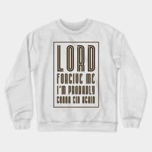 Lord forgive me-brown Crewneck Sweatshirt